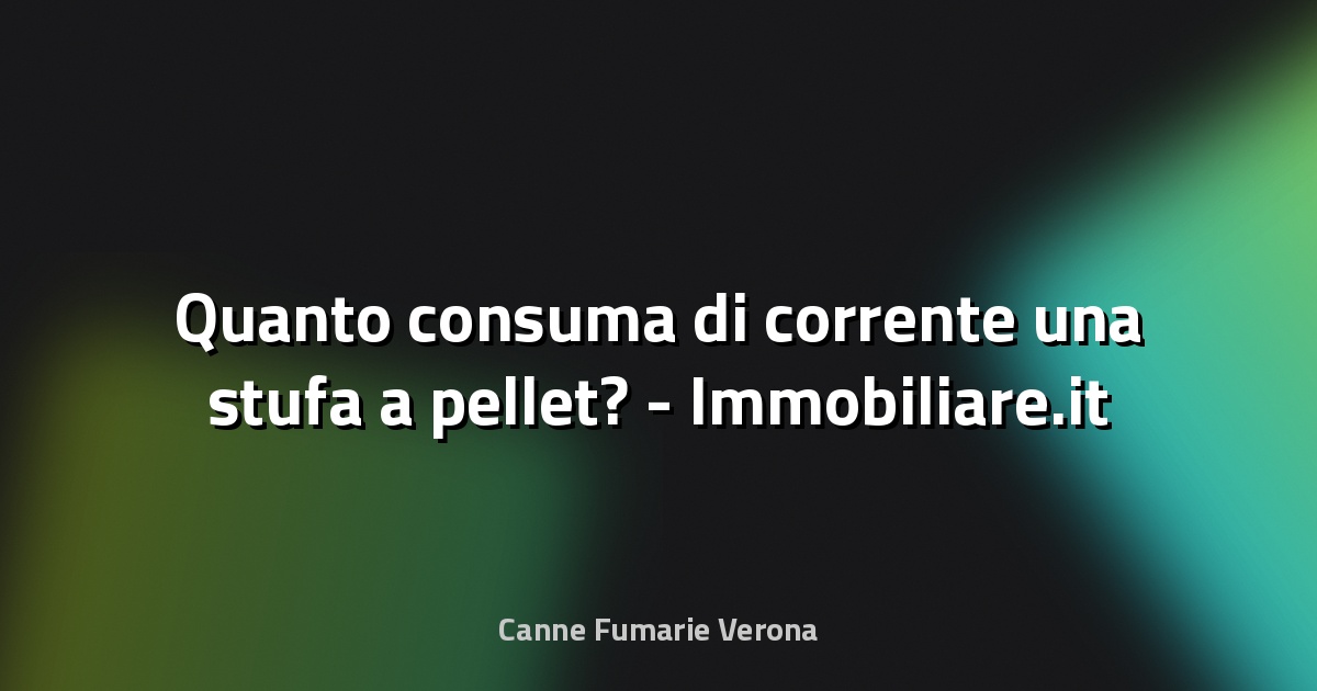 🔥 Quanto consuma di corrente una stufa a pellet? - Immobiliare.it