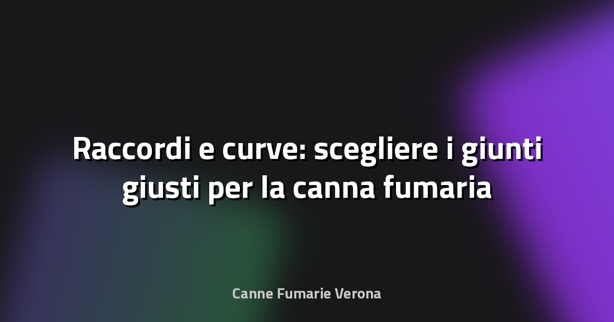 🔥 Raccordi e curve: scegliere i giunti giusti per la canna fumaria