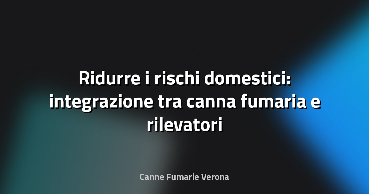 🔥 Ridurre i rischi domestici: integrazione tra canna fumaria e rilevatori di fumo