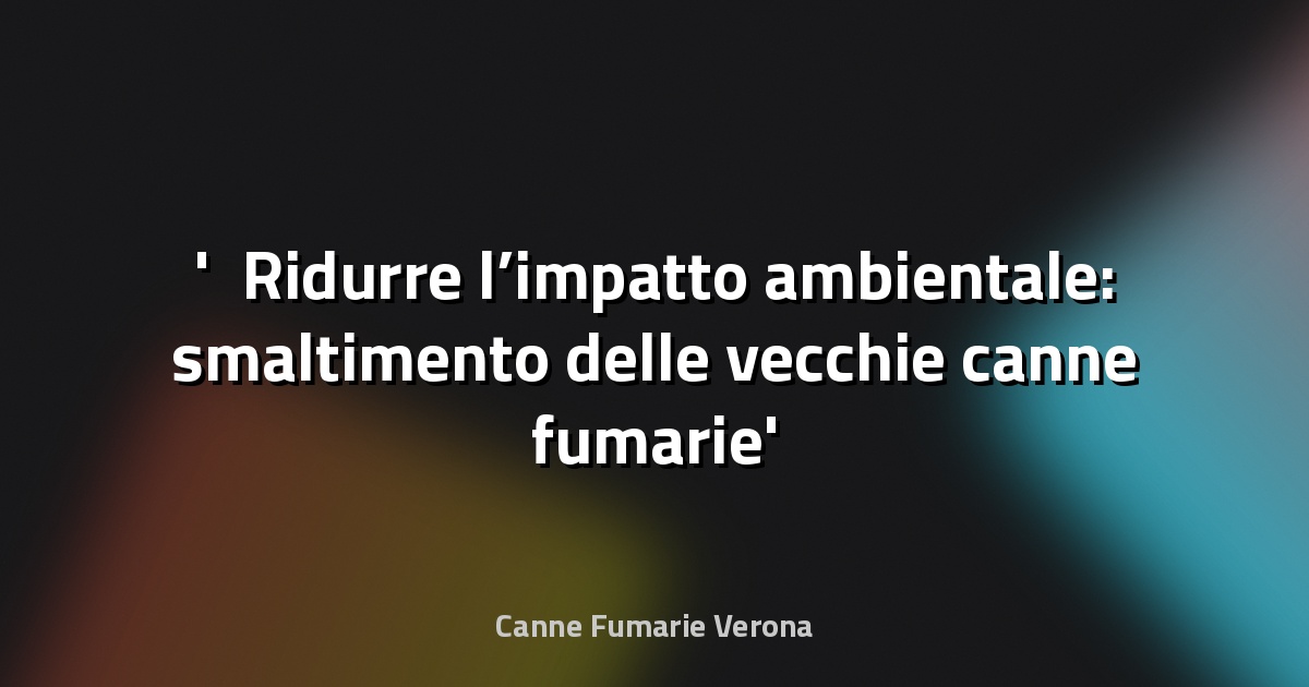 ♻️ Ridurre l’impatto ambientale: smaltimento delle vecchie canne fumarie