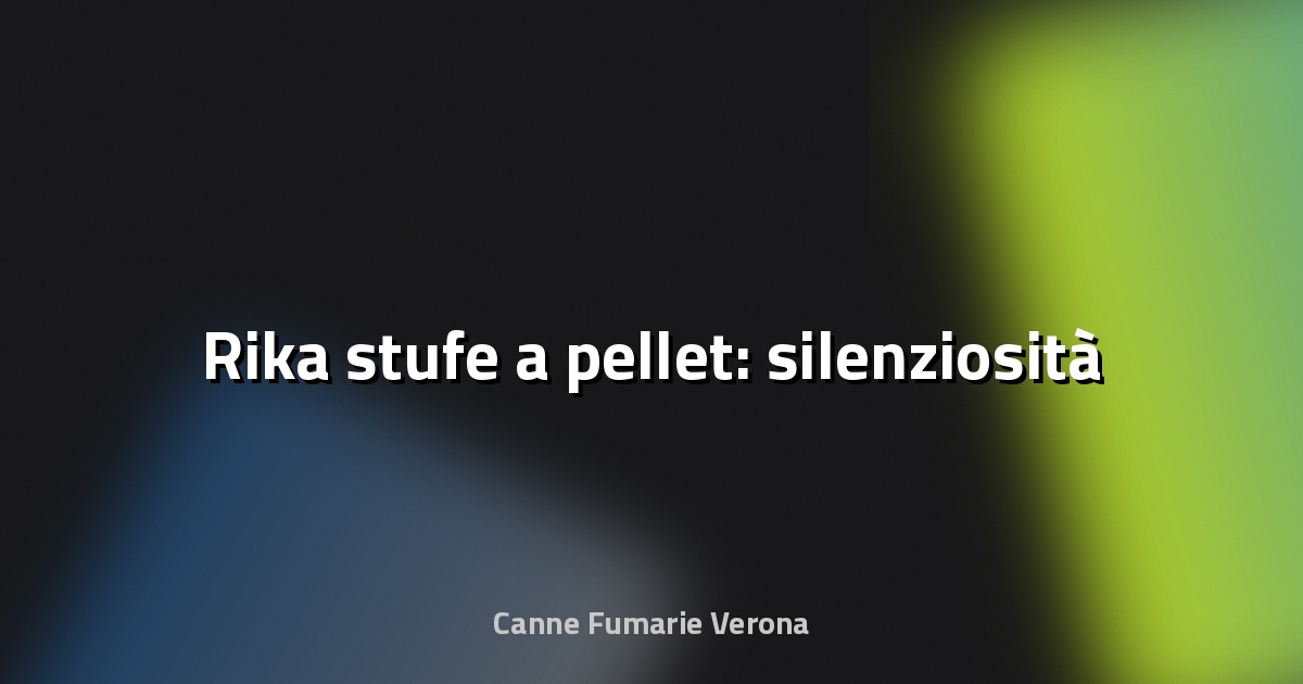 🔥 Rika stufe a pellet: silenziosità