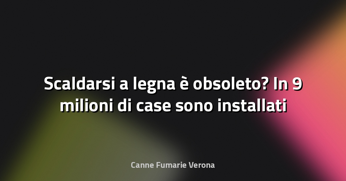 🔥 Scaldarsi a legna è obsoleto? In 9 milioni di case sono installati apparecchi termici a biomassa. E le emissioni inquinanti continuano a diminuire grazie alle nuove tecnologie - il Dolomiti