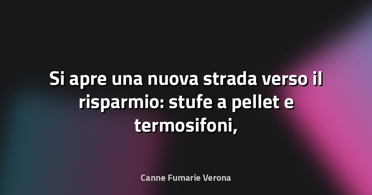 🔥 Si apre una nuova strada verso il risparmio: stufe a pellet e termosifoni, la clamorosa svolta - Design Mag