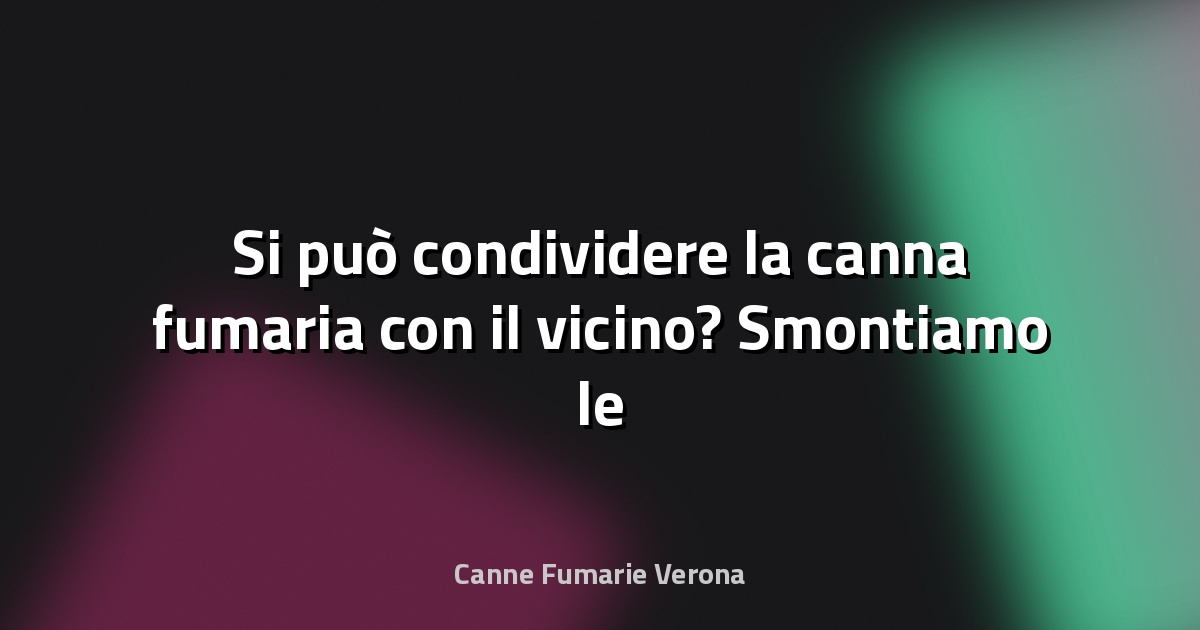 🔥 Si può condividere la canna fumaria con il vicino? Smontiamo le leggende
