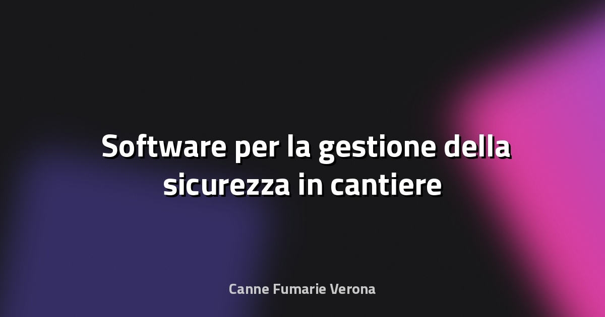 🛠️ Software per la gestione della sicurezza in cantiere