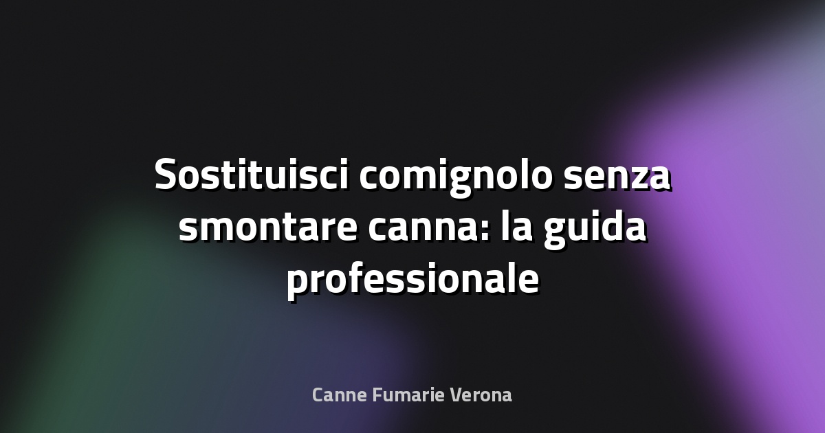 🔥 Sostituisci comignolo senza smontare canna: la guida professionale