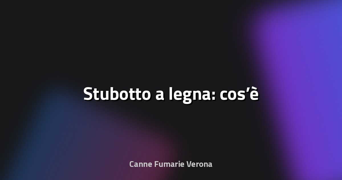 🔥 Stubotto a legna: cos’è