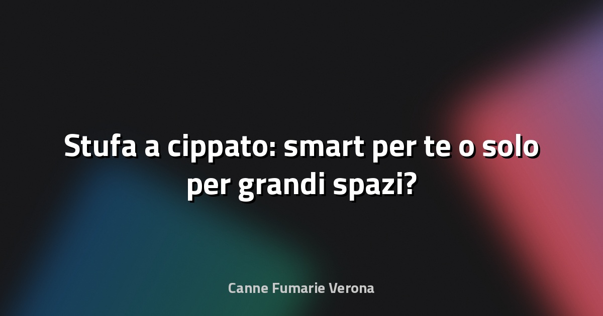 🔥 Stufa a cippato: smart per te o solo per grandi spazi?