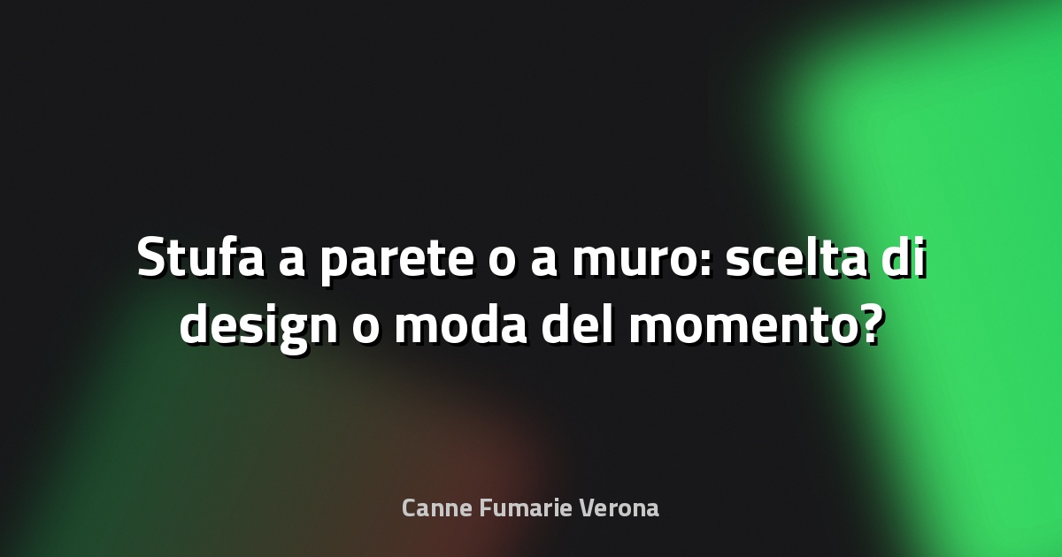 🔥 Stufa a parete o a muro: scelta di design o moda del momento?