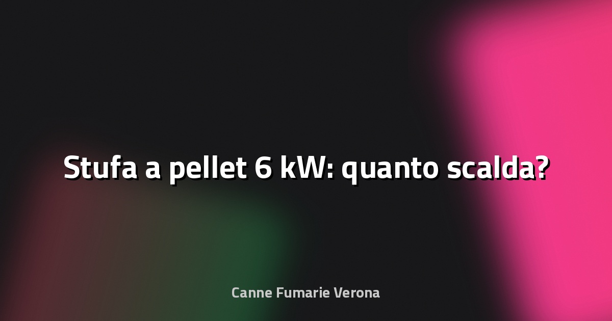 🔥 Stufa a pellet 6 kW: quanto scalda?