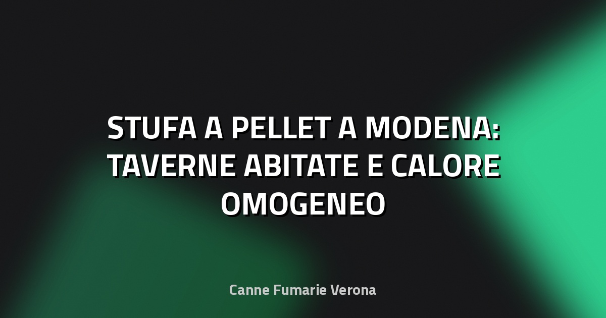 🔥 STUFA A PELLET A MODENA: TAVERNE ABITATE E CALORE OMOGENEO
