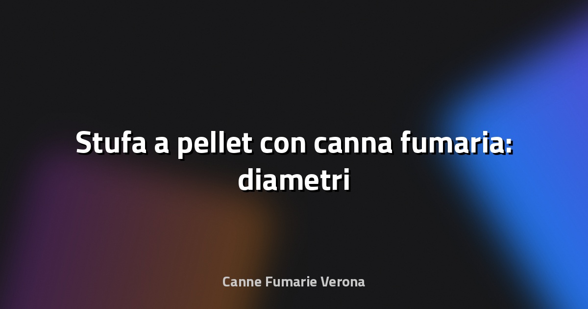 🔥 Stufa a pellet con canna fumaria: diametri