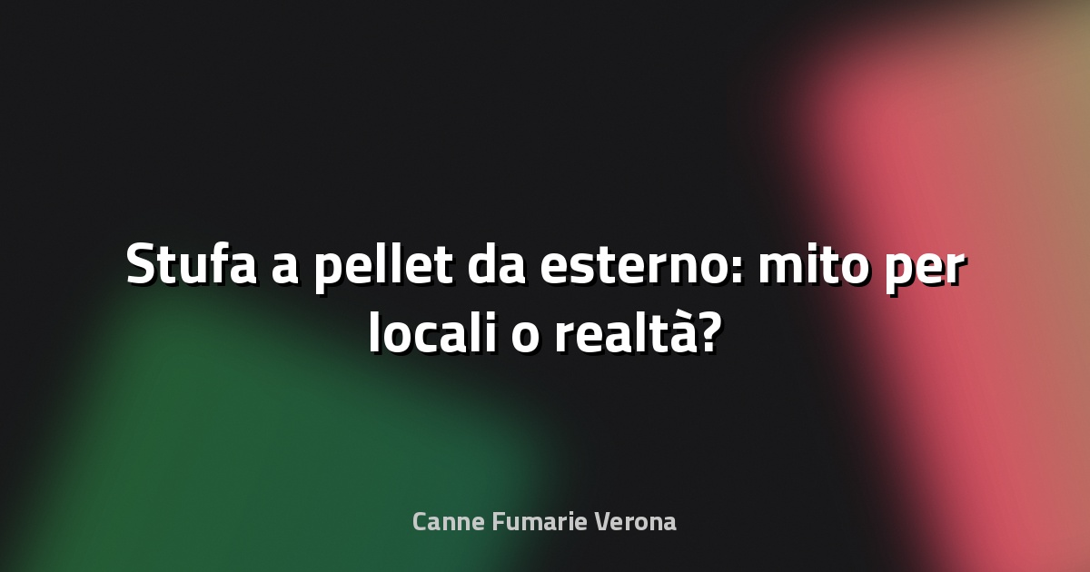 🔥 Stufa a pellet da esterno: mito per locali o realtà?