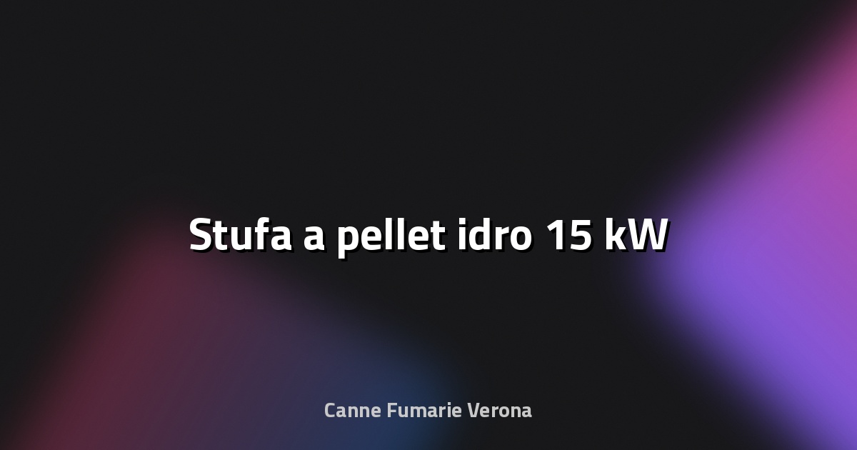🔥 Stufa a pellet idro 15 kW