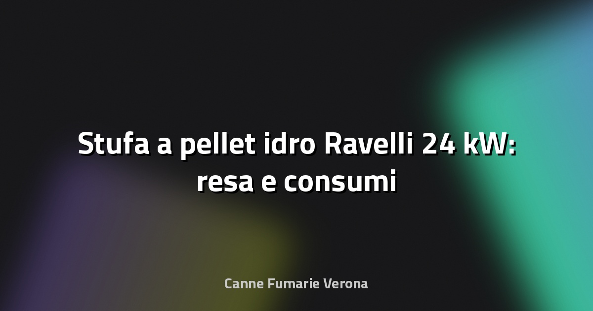🔥 Stufa a pellet idro Ravelli 24 kW: resa e consumi