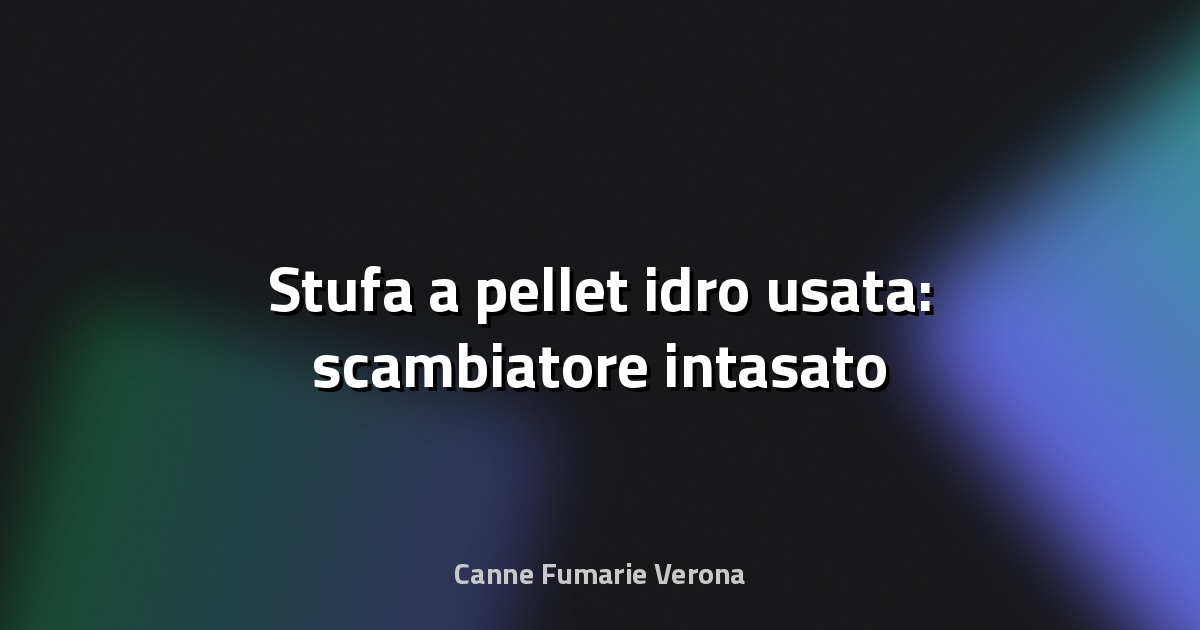 🔥 Stufa a pellet idro usata: scambiatore intasato