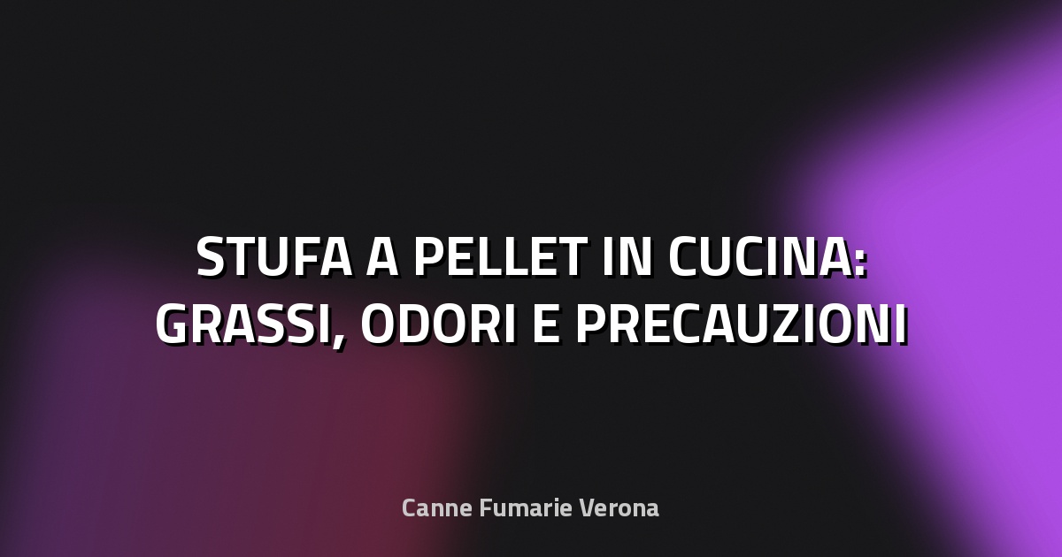 🔥 STUFA A PELLET IN CUCINA: GRASSI, ODORI E PRECAUZIONI