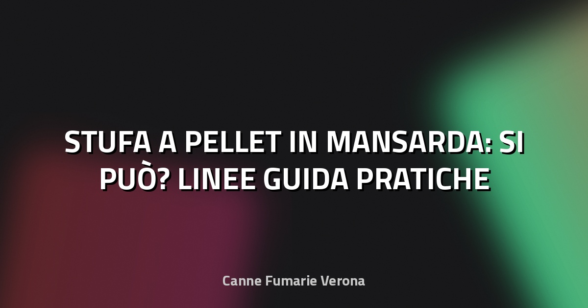 🔥 STUFA A PELLET IN MANSARDA: SI PUÒ? LINEE GUIDA PRATICHE