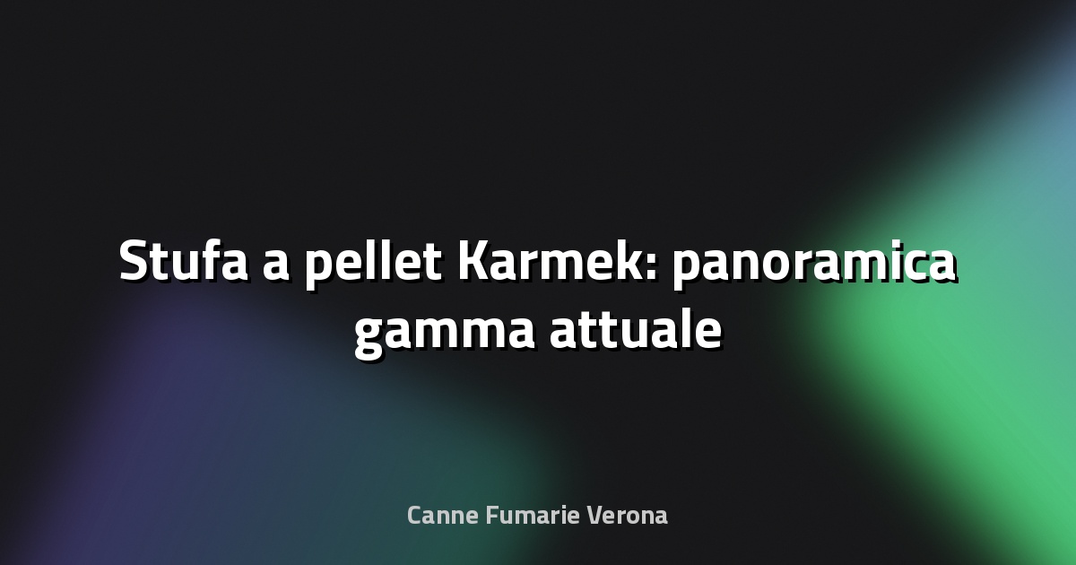 🔥 Stufa a pellet Karmek: panoramica gamma attuale