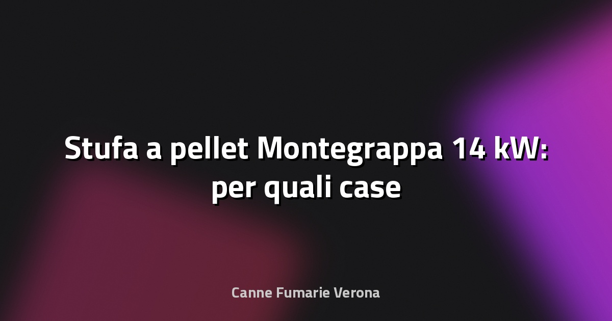 🔥 Stufa a pellet Montegrappa 14 kW: per quali case