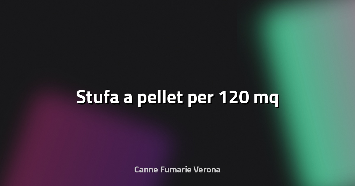 🔥 Stufa a pellet per 120 mq