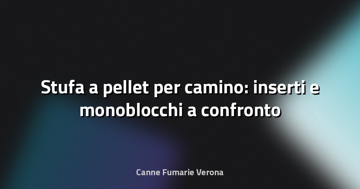 🔥 Stufa a pellet per camino: inserti e monoblocchi a confronto