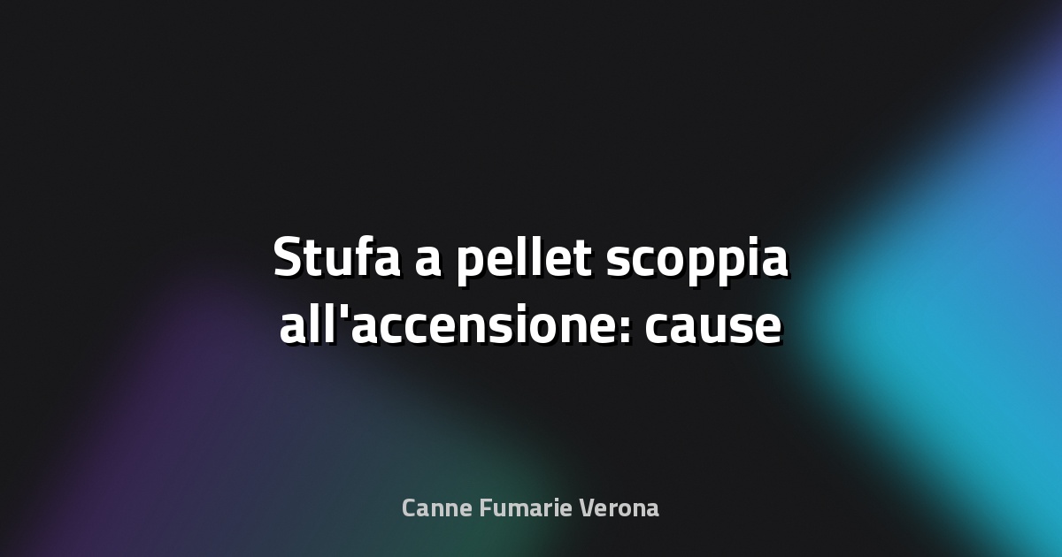 🔥 Stufa a pellet scoppia all'accensione: cause