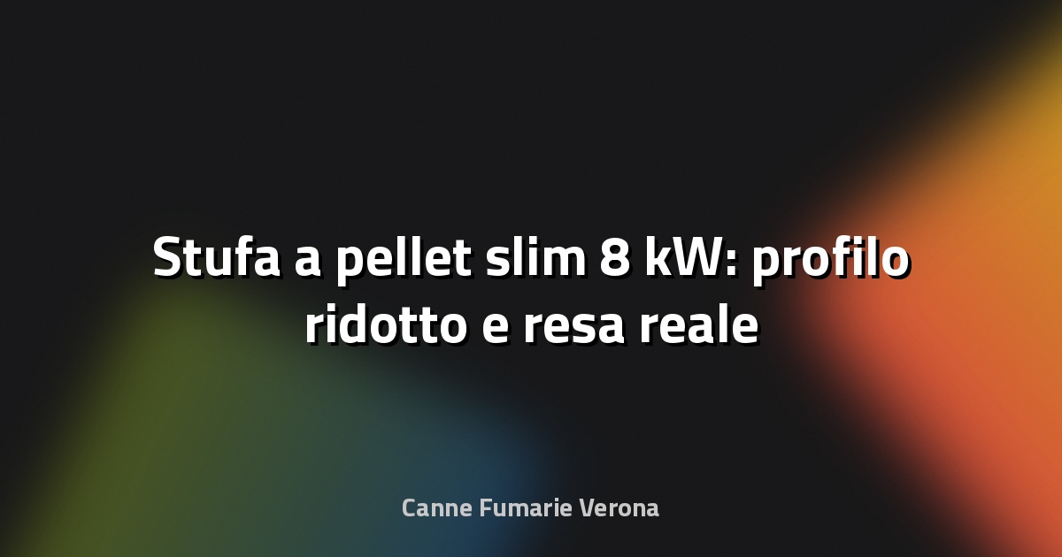 🔥 Stufa a pellet slim 8 kW: profilo ridotto e resa reale