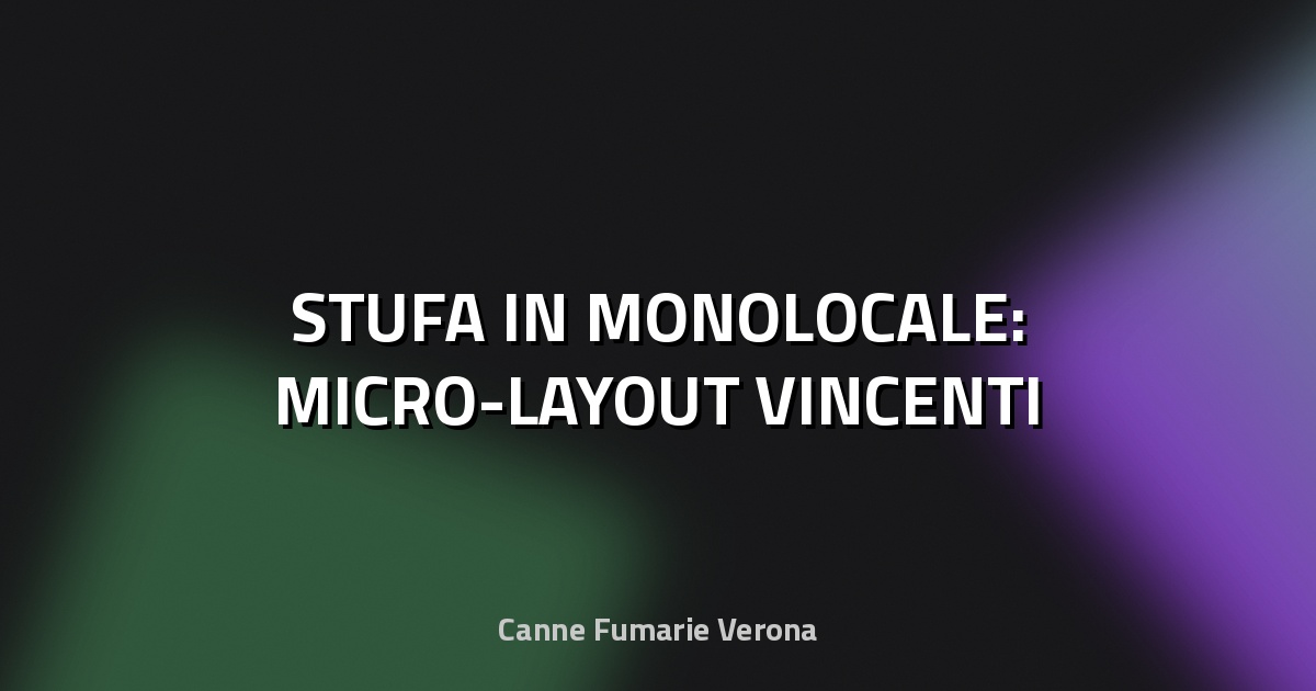 🔥 STUFA IN MONOLOCALE: MICRO-LAYOUT VINCENTI
