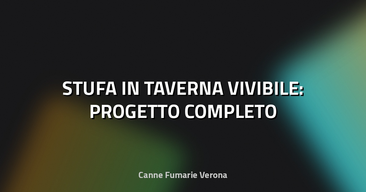 🏠 STUFA IN TAVERNA VIVIBILE: PROGETTO COMPLETO