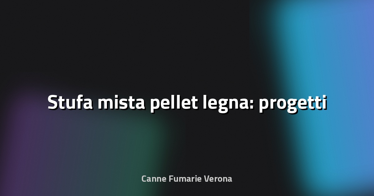 🔥 Stufa mista pellet legna: progetti