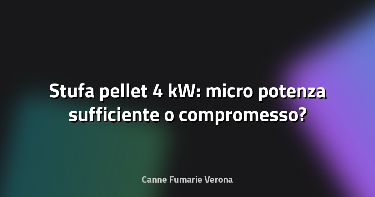 🔥 Stufa pellet 4 kW: micro potenza sufficiente o compromesso?