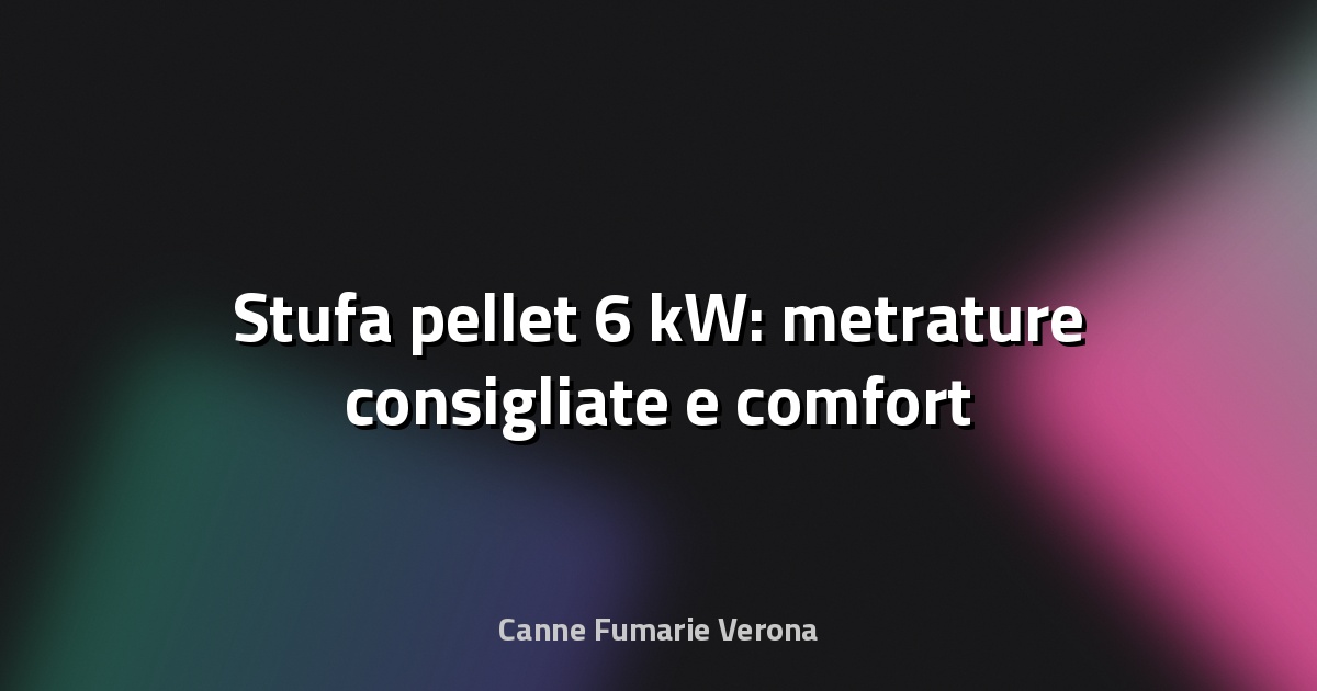 🔥 Stufa pellet 6 kW: metrature consigliate e comfort