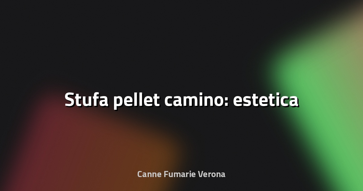 🔥 Stufa pellet camino: estetica