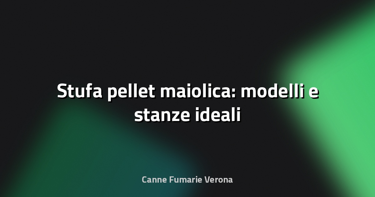 🔥 Stufa pellet maiolica: modelli e stanze ideali
