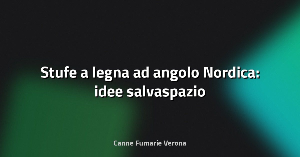 🔥 Stufe a legna ad angolo Nordica: idee salvaspazio
