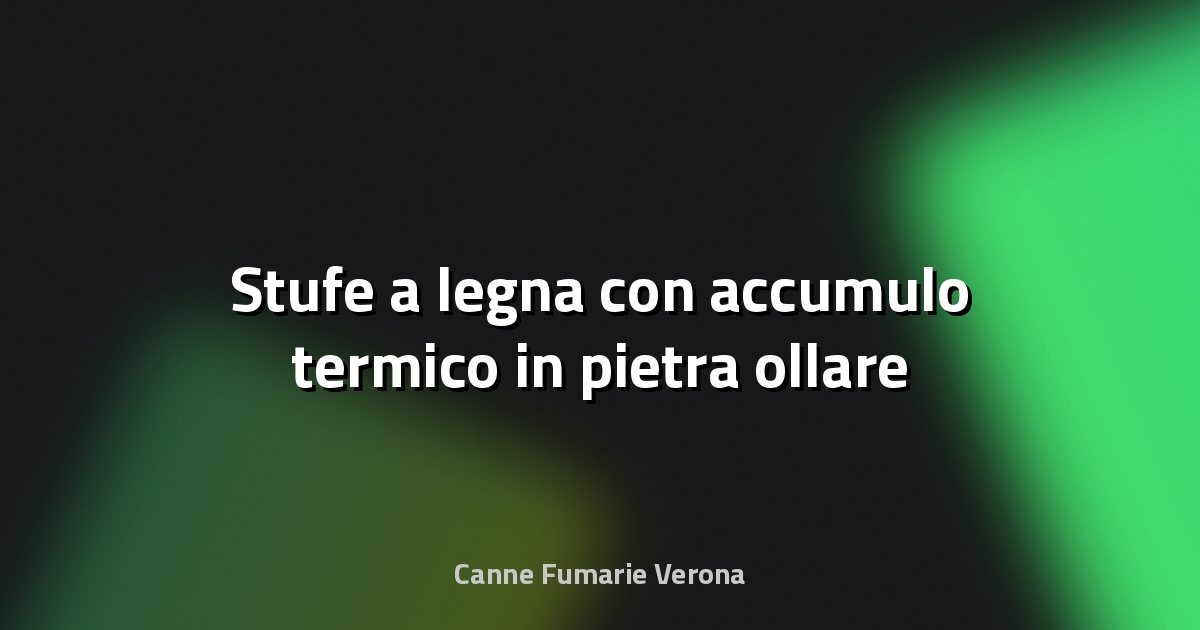 🔥 Stufe a legna con accumulo termico in pietra ollare