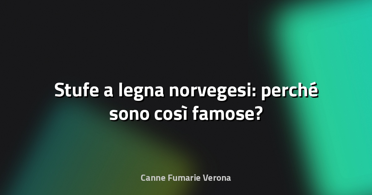 🔥 Stufe a legna norvegesi: perché sono così famose?