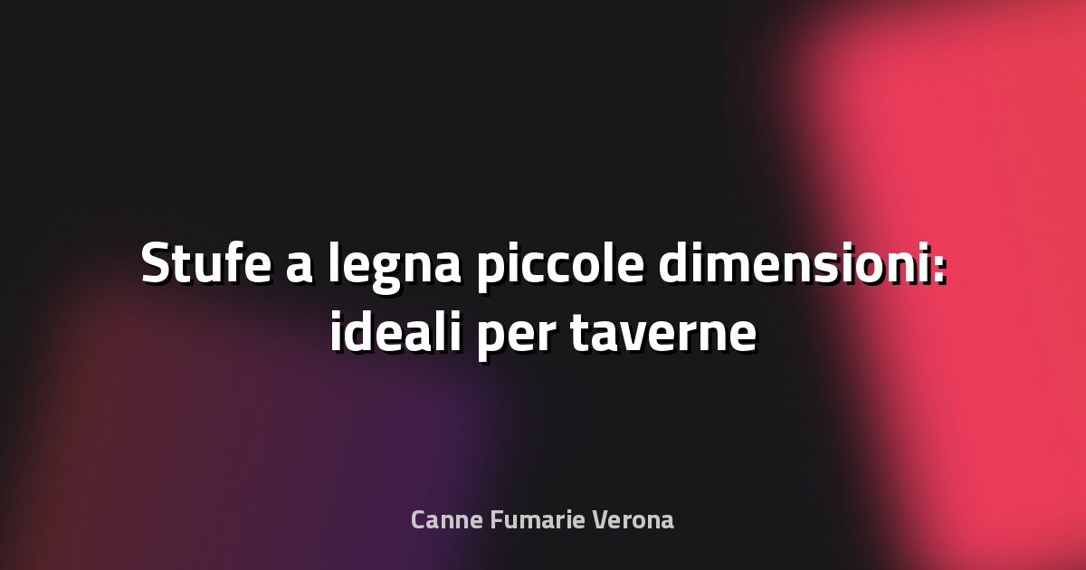 🔥 Stufe a legna piccole dimensioni: ideali per taverne