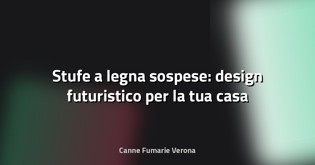 🔥 Stufe a legna sospese: design futuristico per la tua casa