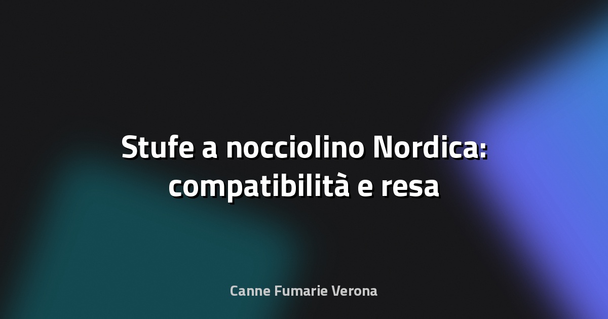 🔥 Stufe a nocciolino Nordica: compatibilità e resa