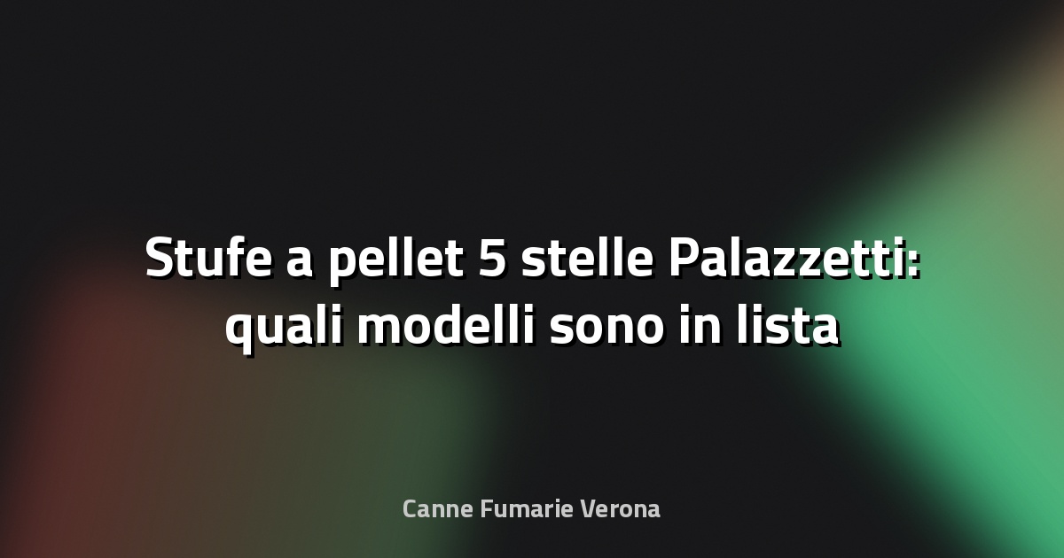 🔥 Stufe a pellet 5 stelle Palazzetti: quali modelli sono in lista