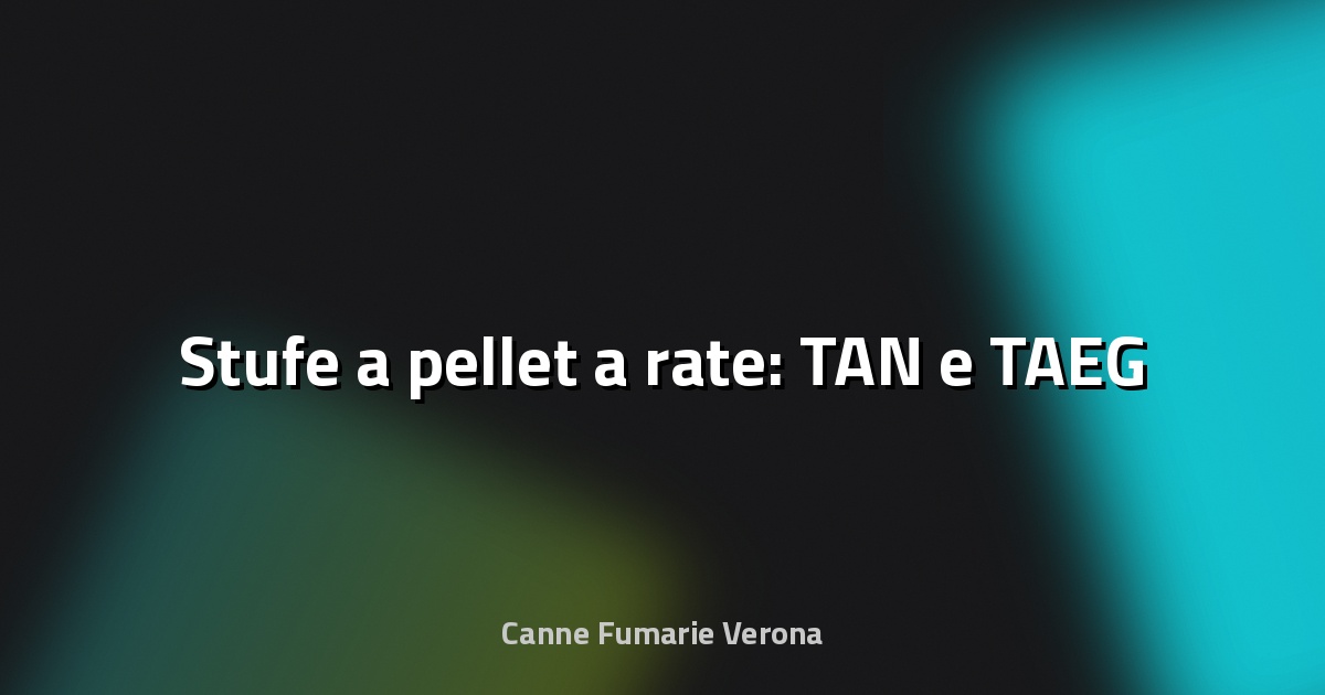 🔥 Stufe a pellet a rate: TAN e TAEG