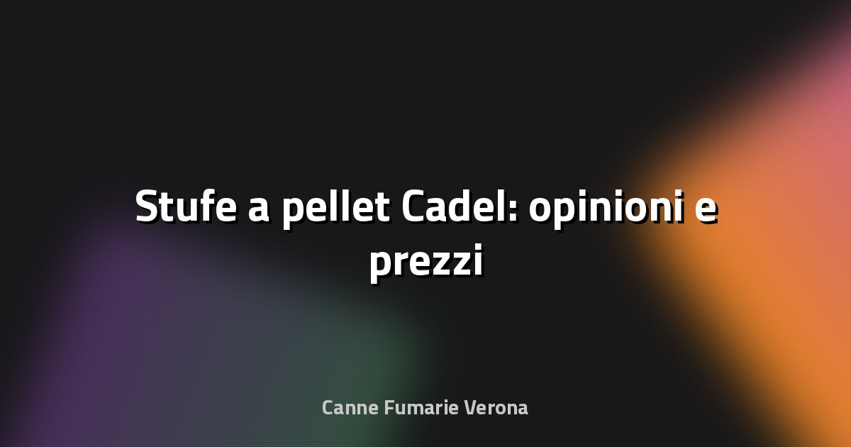 🔥 Stufe a pellet Cadel: opinioni e prezzi
