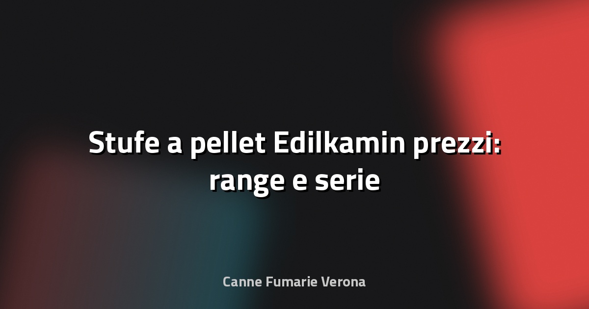 🔥 Stufe a pellet Edilkamin prezzi: range e serie