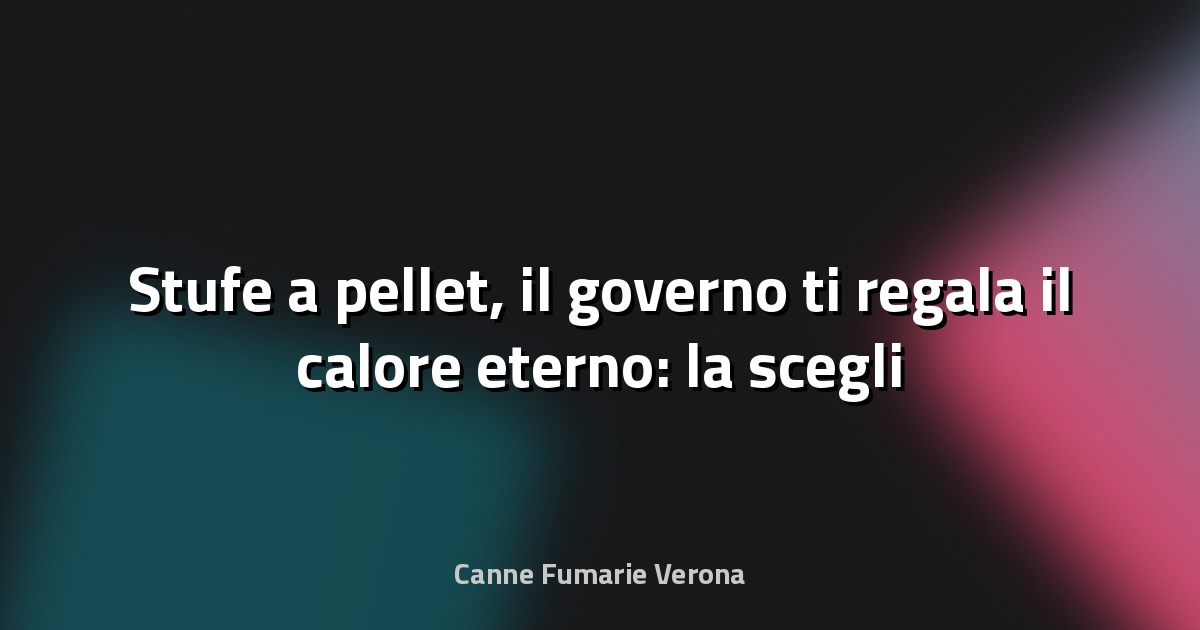 🔥 Stufe a pellet, il governo ti regala il calore eterno: la scegli e te la pagano loro | Avrai casa sempre caldissima - FocuSicilia