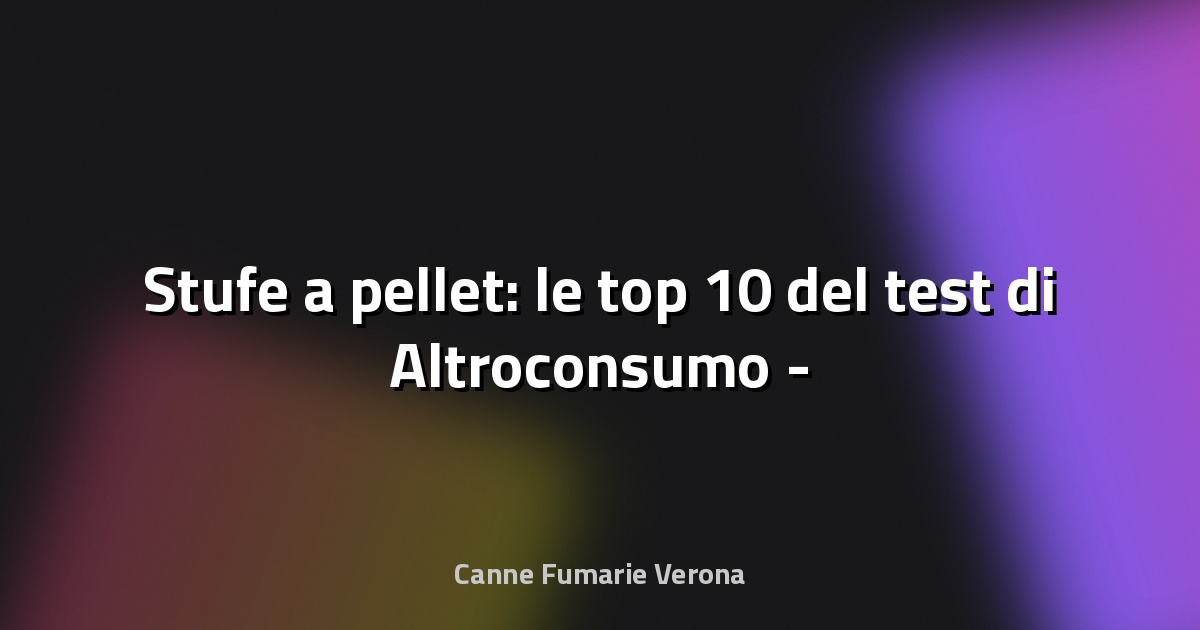 🔥 Stufe a pellet: le top 10 del test di Altroconsumo -