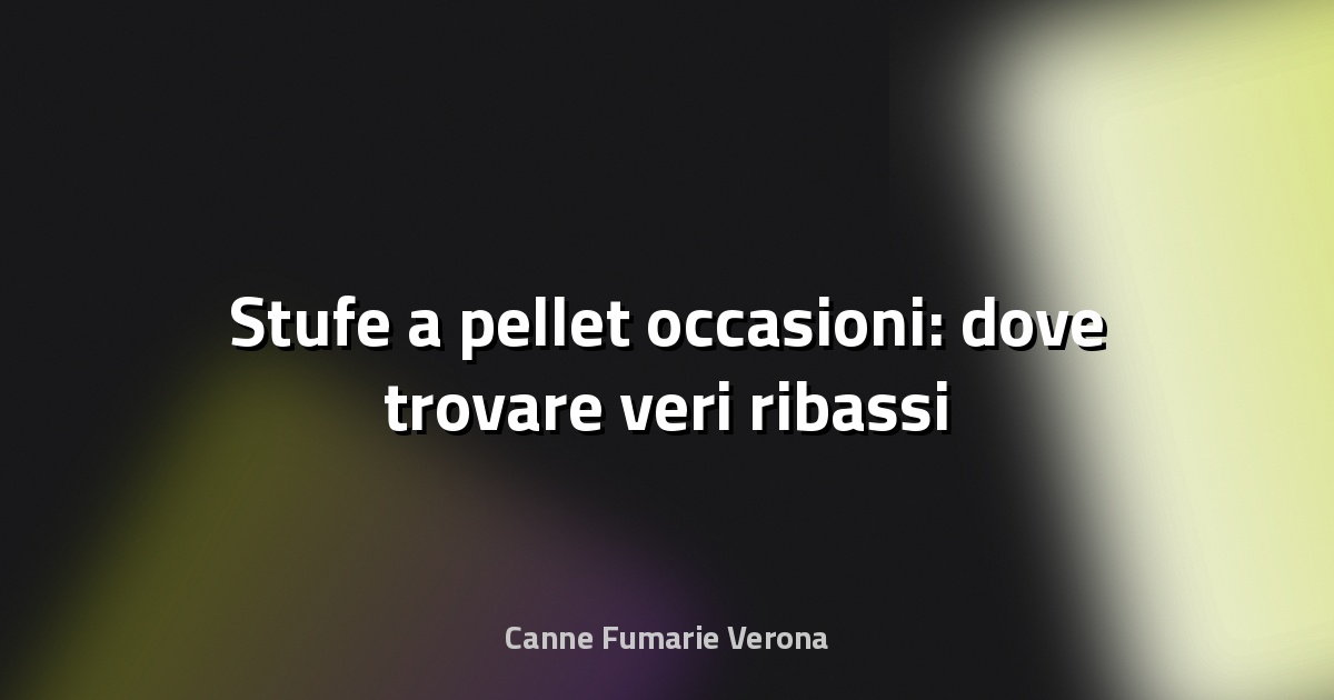 🔥 Stufe a pellet occasioni: dove trovare veri ribassi