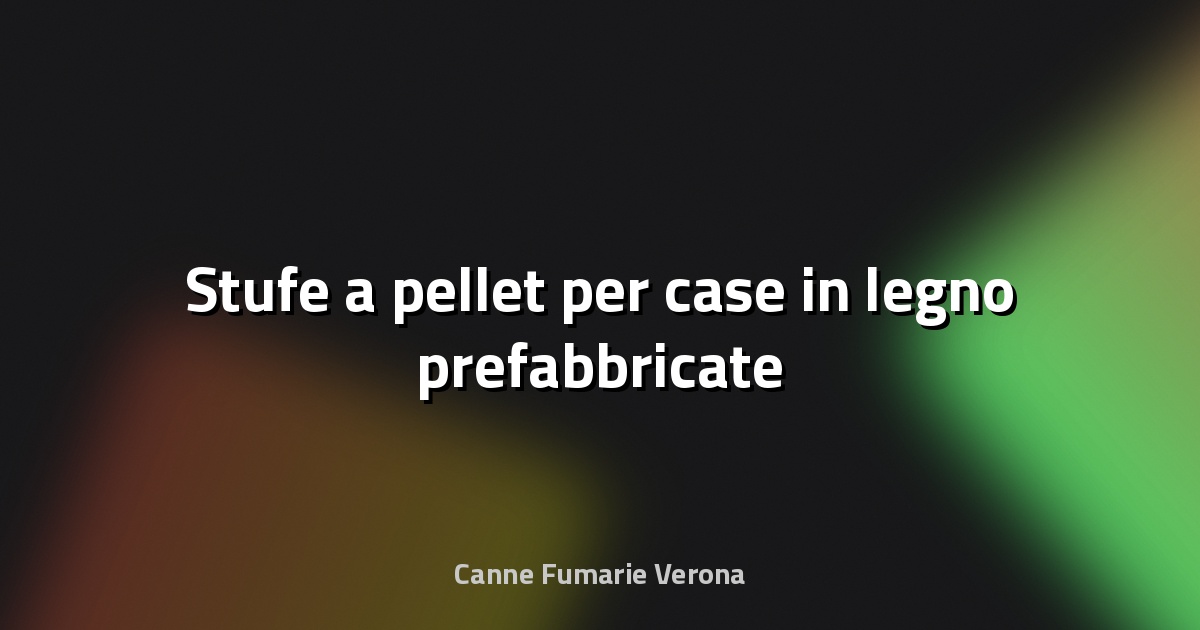 🔥 Stufe a pellet per case in legno prefabbricate