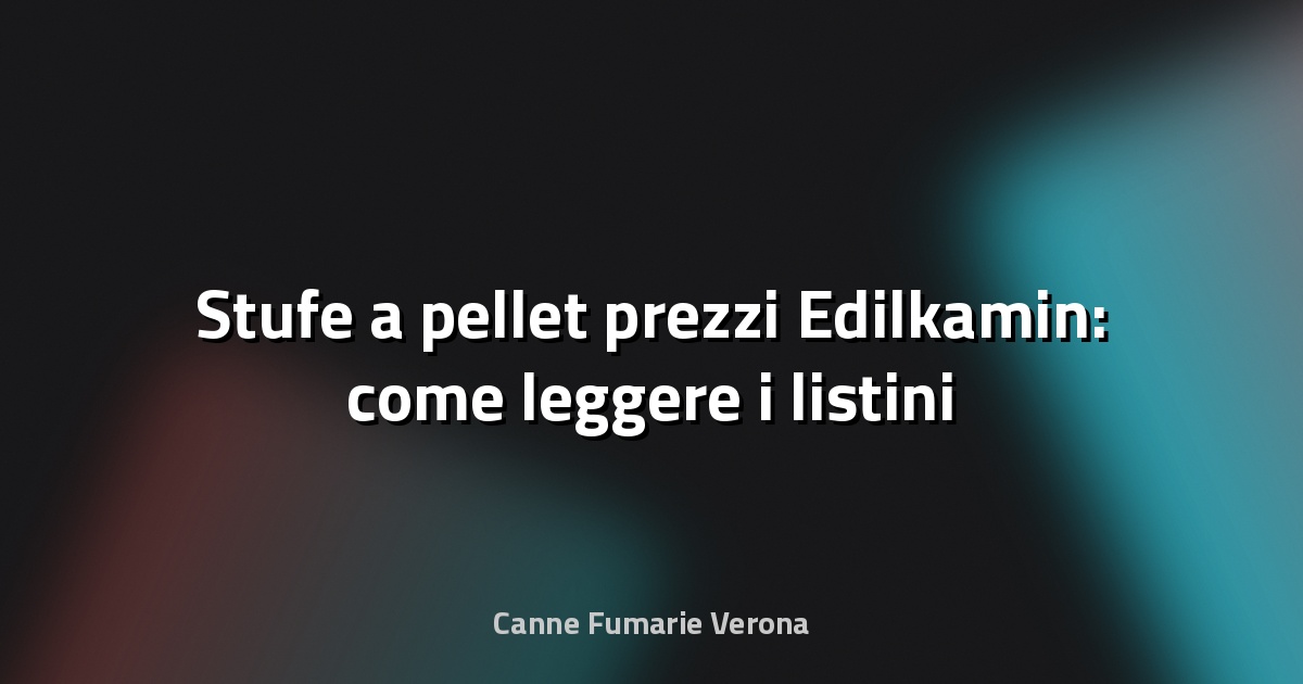 🔥 Stufe a pellet prezzi Edilkamin: come leggere i listini